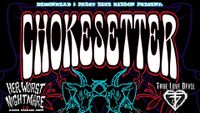 CHOKESETTER - HER WORST NIGHTMARE - TRUE LOVE DEVIL @ LIVEWIRE