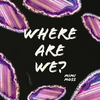 Where Are We? by  Mimi Moss 
