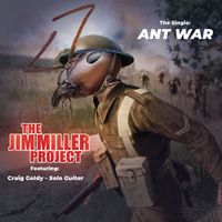 Ant War (Feat.Craig Goldy-Solo guitar) by The Jim Miller Project 