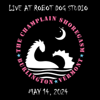 Live At Robot Dog Studio by The Champlain Shoregasm