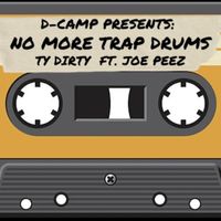 NO MORE TRAP DRUMZ by TY DIRTY ft. JOE PEEZ