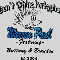 Don't Whine Porkypine by Children's song by Warren Paul