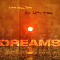 Dreams - Single by John McCallum feat. Kaylee Cornia