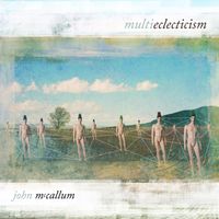 Multieclecticism by John McCallum