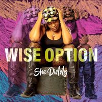 Wise Options by She Diddy The Artist
