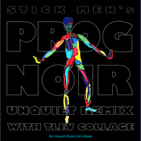 Prog Noir (Unquiet Remix With TLEV Collage) FREE DOWNLOAD by Stick Men