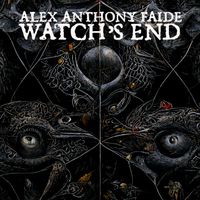 Watch's End by Alex Anthony Faide