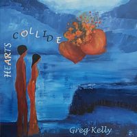 Hearts Collide by Greg Kelly