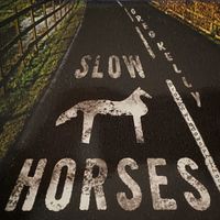 Slow Horses by Greg Kelly