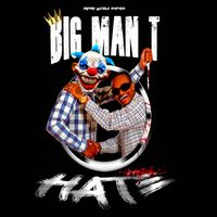 HATE by BIG MAN T