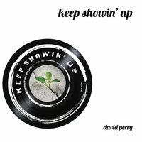 Keep Showin' Up / CD Version by David Perry