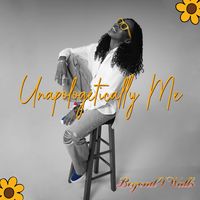 Unapologetically Me by Beyond4Walls