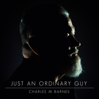 Just An Ordinary Guy by Charles M Barnes