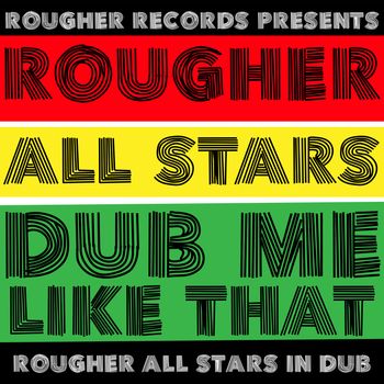 Rougher All Stars, "Dub Me Like That" Album Cover 2023 Rougher Records
