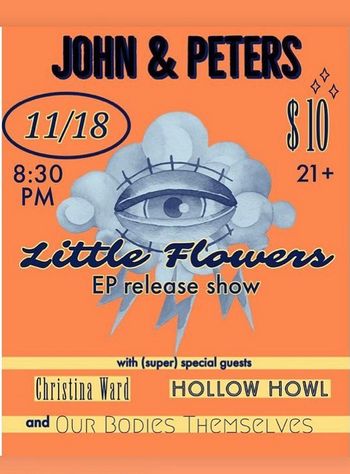 Little Flowers, Christina Ward, Our Bodies Themselves, and Hollow Howl at John & Peters, November 2022
