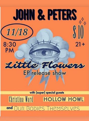 Little Flowers, Christina Ward, Our Bodies Themselves, and Hollow Howl at John & Peters, November 2022
