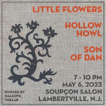 Little Flowers, Hollow Howl, and Son of Dan at Soupscon Salon, May 2023
