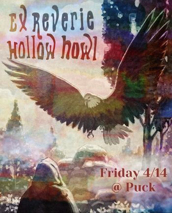 Ex Reverie and Hollow Howl at Puck, April 2023
