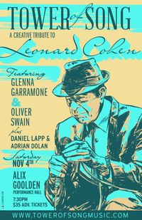 Tower of Song: a creative tribute to Leonard Cohen, ft. Glenna Garramone, Oliver Swain, Daniel Lapp, & Adrian Dolan