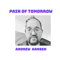 PAIN OF TOMORROW by ANDREW VICTOR HANSEN