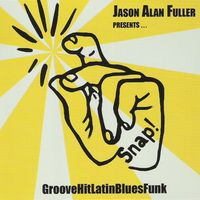 GrooveHitLatinBluesFunk by Jason Alan Fuller presents...Snap!