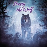 Pretty the Wolf by Pretty the Wolf