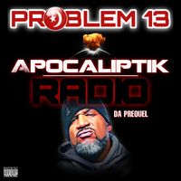 Apocaliptik Radio: Da Prequel by PROBLEM 13