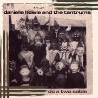 Do a Two Sable by Danielle Howle & The Tantrums