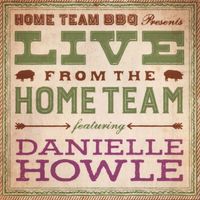 Live from the Home Team by Danielle Howle