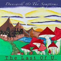 The Last Of U - Danswell & The Symptoms by Danswell & The Symptoms