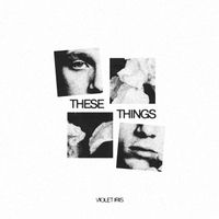 These Things by Violet Iris