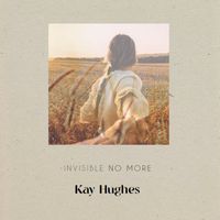 Invisible No More by Kay Hughes