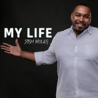 My Life by Josh Myles