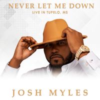 He Never Let Me Down - Live In Tupelo, MS by Josh Myles