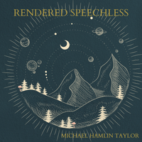 Rendered Speechless by Michael Hamlin Taylor