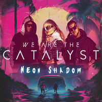 Neon Shadow by We Are The Catalyst