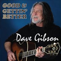 Good and Gettin' Better by Dave Gibson