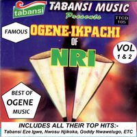 BEST FROM THE FAMOUS OGENE IKPACHI OF NRI - THE MARVELOUS PURVEYOUS OF ORIGINAL MAGICAL SOUND OF THE OGENE GONG by OGENE IKPACHI NRI