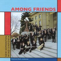 Among-Friends - 2005 by New Edmonton Winds Sinfonia