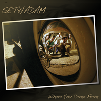 Where You Come From by Seth Adam