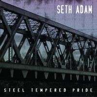 Steel Tempered Pride by Seth Adam