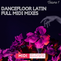 Dancefloor Latin Full MIDI Mixes Vol 1 by MIDI Klowd