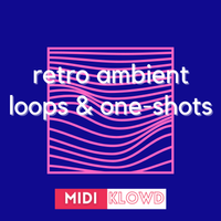 Retro Ambient Loops & One-Shots by MIDI Klowd