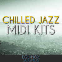 Chilled Jazz MIDI Kits by Equinox Sounds