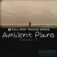 Full MIDI Tracks Series: Ambient Piano Vol 3 by Equinox Sounds