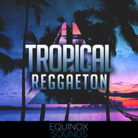 Tropical Reggaeton (WAV + MIDI) by Equinox Sounds