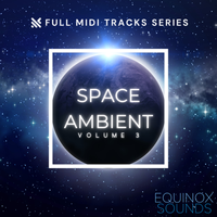 Full MIDI Tracks Series: Space Ambient Vol 3 by Equinox Sounds