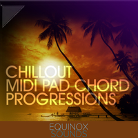 Chillout MIDI Pad Chord Progressions by Equinox Sounds