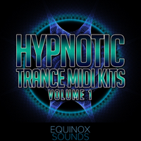 Hypnotic Trance MIDI Kits Vol 1 by Equinox Sounds