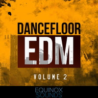 Dancefloor EDM Vol 2 (WAV + MIDI) by Equinox Sounds